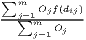 ∑m
--j=∑1mOjf(dij)-
    j=1Oj